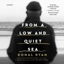 From a Low and Quiet Sea Audiobook