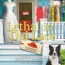 Lethal in Old Lace: A Consignment Shop Mystery, Duffy Brown