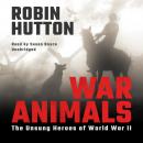 War Animals: The Unsung Heroes of World War II Audiobook