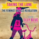 Taking the Lane: The Feminist Bicycle Revolution Audiobook