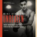 Unbeaten: Rocky Marciano's Fight for Perfection in a Crooked World Audiobook