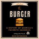 All About the Burger: A History of America's Favorite Sandwich Audiobook