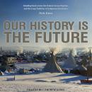 Our History Is the Future: Standing Rock Versus the Dakota Access Pipeline, and the Long Tradition o Audiobook