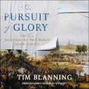 The Pursuit of Glory: The Five Revolutions that Made Modern Europe: 1648-1815