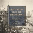 Last Boat Out of Shanghai: The Epic Story of the Chinese Who Fled Mao's Revolution Audiobook