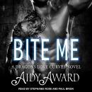 Bite Me: A Dragons Love Curves Novel Audiobook