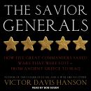 The Savior Generals: How Five Great Commanders Saved Wars That Were Lost - From Ancient Greece to Ir Audiobook