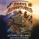 Coyote Peterson's Brave Adventures: Wild Animals in a Wild World Audiobook