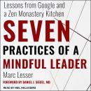 Seven Practices of a Mindful Leader: Lessons from Google and a Zen Monastery Kitchen Audiobook