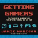 Getting Gamers: The Psychology of Video Games and Their Impact on the People who Play Them Audiobook