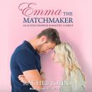 Emma the Matchmaker: An Austen Inspired Romantic Comedy Audiobook
