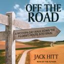 Off the Road: A Modern-Day Walk Down the Pilgrim's Route into Spain Audiobook