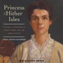 Princess of the Hither Isles: A Black Suffragist’s Story from the Jim Crow South, Adele Logan Alexander
