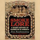 Smokelore: A Short History of Barbecue in America, Jim Auchmutey