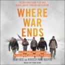 Where War Ends: A Combat Veteran's 2,700-Mile Journey to Heal-Recovering from PTSD and Moral Injury  Audiobook