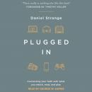 Plugged In: Connecting Your Faith with What you Watch, Read, and Play, Daniel Strange