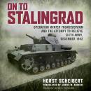 On to Stalingrad: Operation Winter Thunderstorm and the attempt to relieve Sixth Army, December 1942 Audiobook