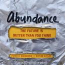 Abundance: The Future Is Better Than You Think, Peter H. Diamandis, Steven Kotler
