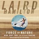 Force of Nature: Mind, Body, Soul, And, of Course, Surfing Audiobook