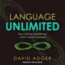 Language Unlimited: The Science Behind Our Most Creative Power Audiobook