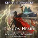Dragon Heart: Book Two: Iron Will Audiobook