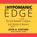 The Hypomanic Edge: The Link Between (A Little) Craziness and (A Lot of) Success in America