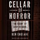 Cellar of Horror: The Story of Gary Heidnik Audiobook