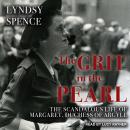 The Grit in the Pearl: The Scandalous Life of Margaret, Duchess of Argyll Audiobook
