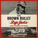 The Brown Bullet: Rajo Jack’s Drive to Integrate Auto Racing, Bill Poehler