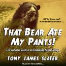 That Bear Ate My Pants!: Life and Near Death in an Ecuadorian Animal Refuge