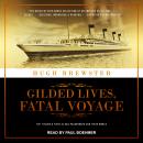 Gilded Lives, Fatal Voyage: The Titanic's First-Class Passengers and Their World Audiobook