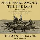 Cover of Nine Years Among the Indians, 1870-1879: The Story of the Captivity and Life of a Texan Among the Indians