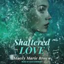 Shattered Love Audiobook