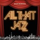 All That Jazz: The Life and Times of the Musical Chicago Audiobook