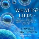What is Life?: With Mind and Matter and Autobiographical Sketches