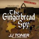 The Gingerbread Spy: A WW2 Spy Thriller Audiobook