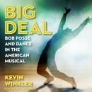 Big Deal: Bob Fosse and Dance in the American Musical Audiobook