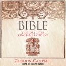 Bible: The Story of the King James Version, Gordon Campbell