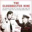 Cloudbuster Nine: The Untold Story of Ted Williams and the Baseball Team That Helped Win World War II, Anne R. Keene