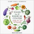 Food from the Radical Center: Healing Our Land and Communities Audiobook