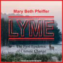 Lyme: The First Epidemic of Climate Change Audiobook