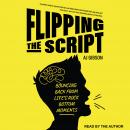 Flipping the Script: Bouncing Back From Life's Rock Bottom Moments Audiobook