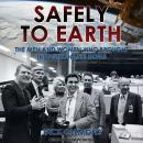 Safely to Earth: The Men and Women Who Brought the Astronauts Home Audiobook