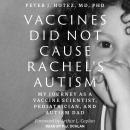 Vaccines Did Not Cause Rachel's Autism: My Journey as a Vaccine Scientist, Pediatrician, and Autism  Audiobook