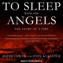 To Sleep with the Angels: The Story of a Fire, John Kuenster, David Cowan
