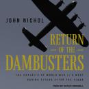 Return of the Dambusters: The Exploits of World War II's Most Daring Flyers After the Flood