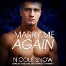 Marry Me Again: A Billionaire Second Chance Romance, Nicole Snow
