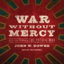 War Without Mercy:  Race and Power in the Pacific War Audiobook
