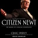 Citizen Newt: The Making of a Reagan Conservative Audiobook