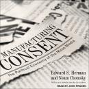 Manufacturing Consent: The Political Economy of the Mass Media Audiobook